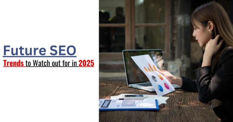 Future SEO Trends to Watch out for in 2025